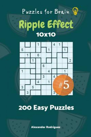 Kniha Puzzles for Brain - Ripple Effect 200 Easy Puzzles 10x10 vol. 5 Alexander Rodriguez