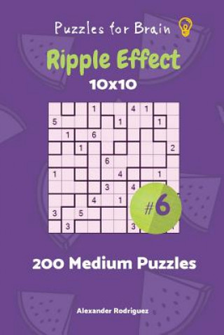 Kniha Puzzles for Brain - Ripple Effect 200 Medium Puzzles 10x10 vol. 6 Alexander Rodriguez