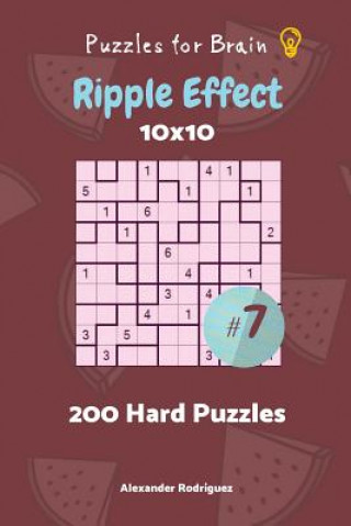 Carte Puzzles for Brain - Ripple Effect 200 Hard Puzzles 10x10 vol. 7 Alexander Rodriguez