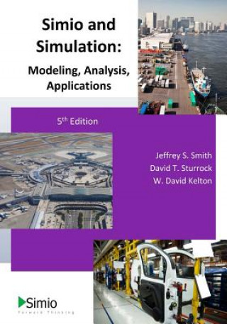 Книга Simio and Simulation: Modeling, Analysis, Applications: 5th Edition Dr Jeffrey S Smith