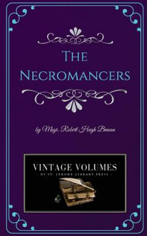 Książka The Necromancers: A Novel of Victorian Fiction Msgr Robert Hugh Benson