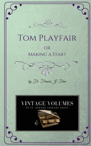 Kniha Tom Playfair: Making a Start Fr Francis J Finn