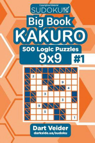 Könyv Sudoku Big Book Kakuro - 500 Logic Puzzles 9x9 (Volume 1) Dart Veider