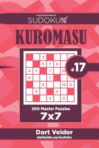 Carte Sudoku Kuromasu - 200 Master Puzzles 7x7 (Volume 17) Dart Veider