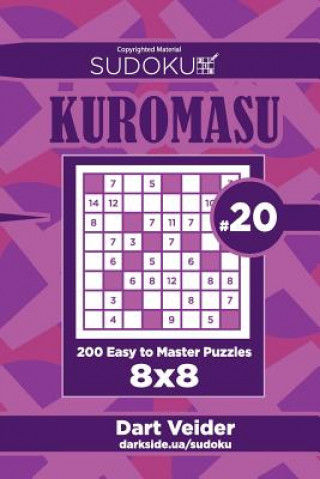 Carte Sudoku Kuromasu - 200 Easy to Master Puzzles 8x8 (Volume 20) Dart Veider