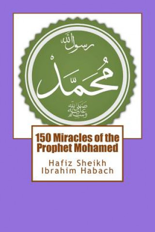 Kniha 150 Miracles of the Prophet Mohamed Ibrahim Habach