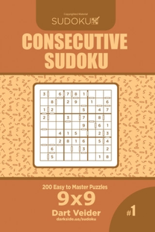 Kniha Consecutive Sudoku - 200 Easy to Master Puzzles 9x9 (Volume 1) Dart Veider