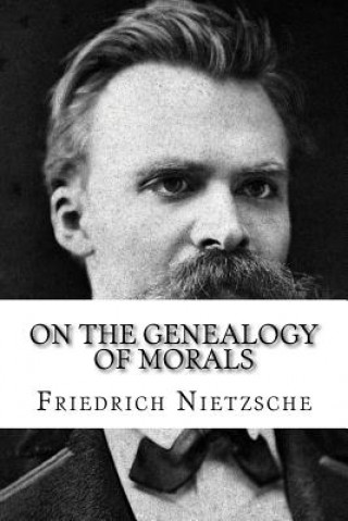 Книга On the Genealogy of Morals Friedrich Wilhelm Nietzsche