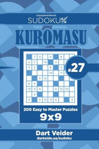 Carte Sudoku Kuromasu - 200 Easy to Master Puzzles 9x9 (Volume 27) Dart Veider