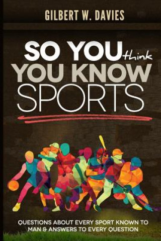 Knjiga So You Think You Know Sports Gilbert W Davies