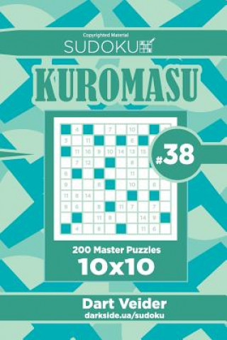Carte Sudoku Kuromasu - 200 Master Puzzles 10x10 (Volume 38) Dart Veider