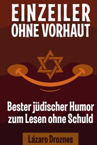 Könyv Einzeiler Ohne Vorhaut: Bester jüdischer Humor zum Lesen ohne Schuld. Gut für Juden und Nichtjuden. An Ein ökumenischer Beitrag zu Solidarität Lazaro Droznes