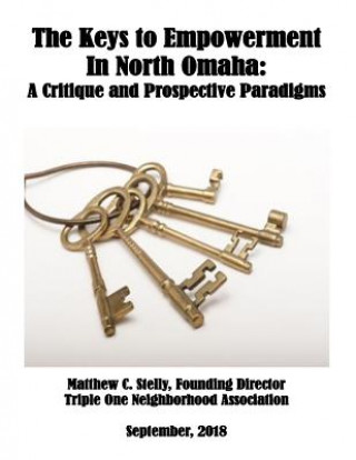 Kniha The Keys to African-American Empowerment in Omaha, Nebraska: A Critique and Prospective Paradigms Matthew C Stelly