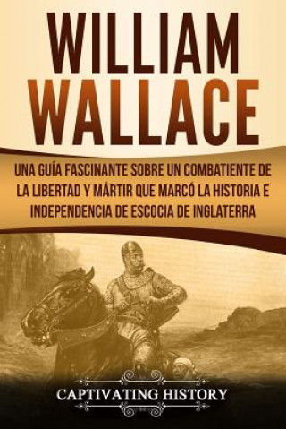 Carte William Wallace: Una Gu Captivating History
