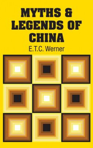 Kniha Myths & Legends of China E.T.C. WERNER