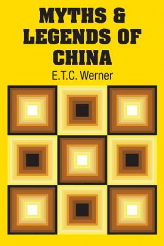 Kniha Myths & Legends of China E.T.C. WERNER