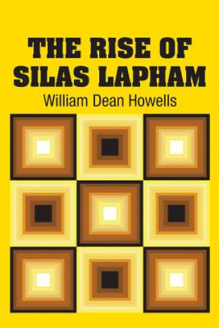Knjiga Rise of Silas Lapham WILLIAM DEA HOWELLS