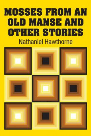 Knjiga Mosses from an Old Manse and Other Stories NATHANIEL HAWTHORNE