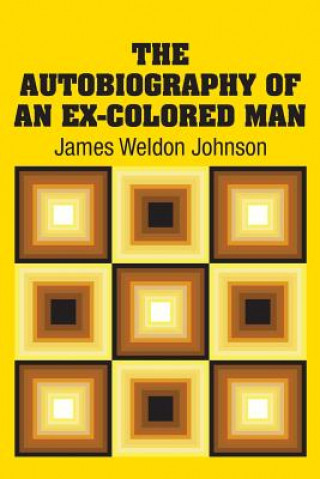 Kniha Autobiography of an Ex-Colored Man JAMES WELDO JOHNSON