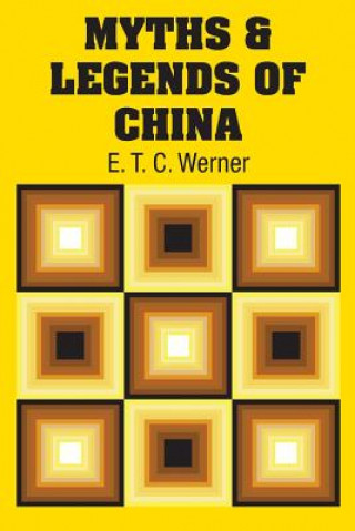 Kniha Myths & Legends of China E. T. C. WERNER