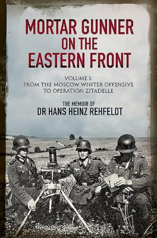 Könyv Mortar Gunner on the Eastern Front Hans Heinz Rehfeldt
