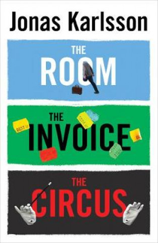 Kniha Room, The Invoice, and The Circus JONAS KARLSSON