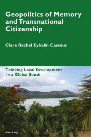 Книга Geopolitics of Memory and Transnational Citizenship Clara Rachel Eybalin Casséus