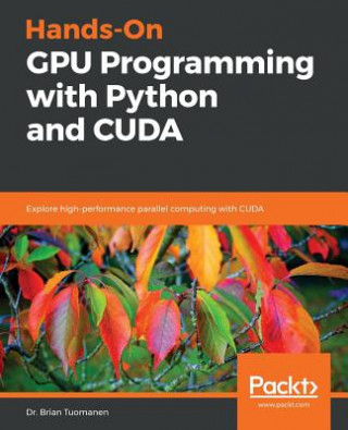 Kniha Hands-On GPU Programming with Python and CUDA Dr. Brian Tuomanen