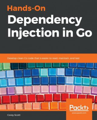 Könyv Hands-On Dependency Injection in Go Corey Scott