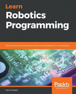 Книга Learn Robotics Programming Danny Staple