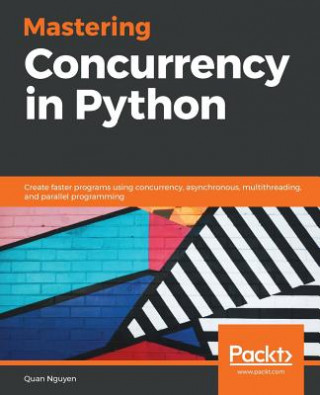 Könyv Mastering Concurrency in Python Quan Nguyen