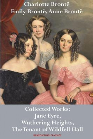 Könyv Charlotte Bronte, Emily Bronte and Anne Bronte CHARLOTTE BRONT