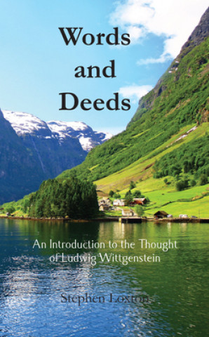 Knjiga Words and Deeds: An Introduction to the Thought of Ludwig Wittgenstein Stephen Loxton