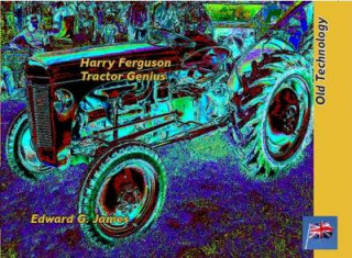 Книга Harry Ferguson: Tractor Genius EDWARD G JAMES