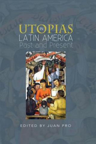 Kniha Utopias in Latin America JUAN PRO