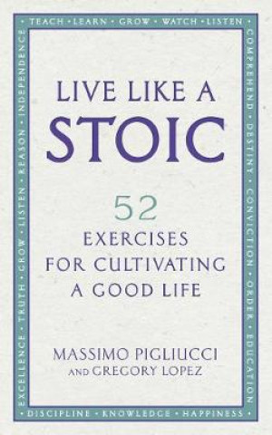 Kniha Live Like A Stoic Massimo Pigliucci