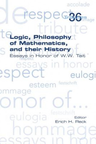 Kniha Logic, Philosophy of Mathematics, and their History ERICH H RECK