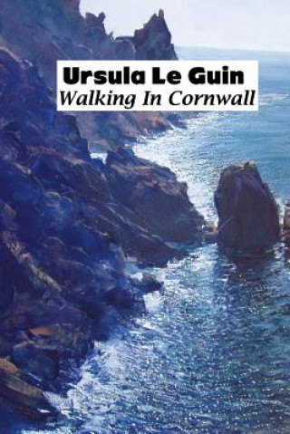 Knjiga Walking in Cornwall K. URSULA LE GUIN