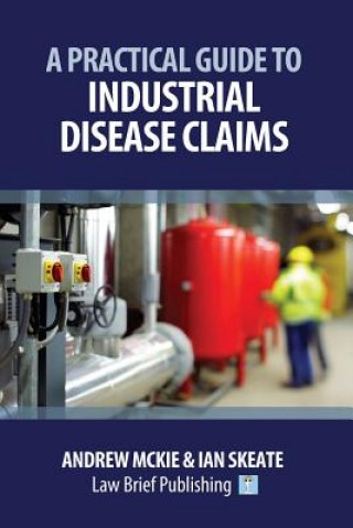 Carte Practical Guide to Industrial Disease Claims Andrew Mckie
