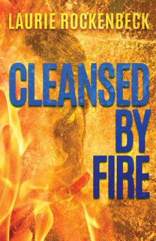 Knjiga Cleansed By Fire LAURIE ROCKENBECK