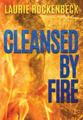 Libro Cleansed by Fire Laurie Rockenbeck