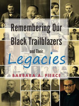 Книга Remembering Our Black Trailblazers and their legacies BARBARA A PIERCE