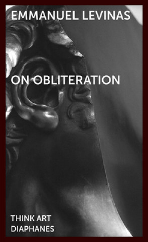 Kniha On Obliteration - An Interview with Francoise Armengaud Concerning the Work of Sacha Sosno Emmanuel Levinas