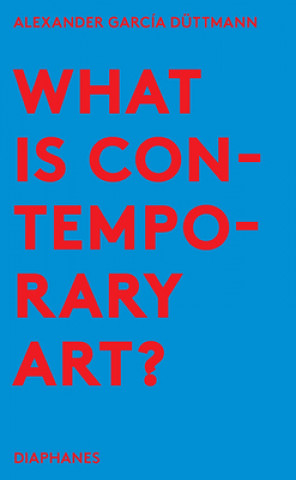 Книга What is Contemporary Art? Alexander García Düttmann