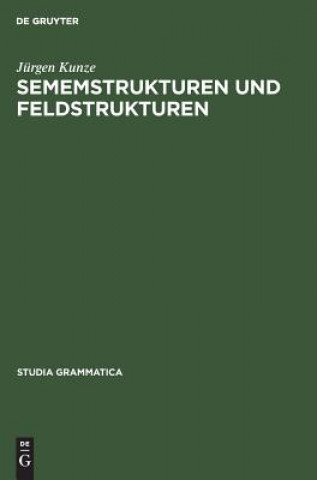 Könyv Sememstrukturen Und Feldstrukturen Juergen Kunze