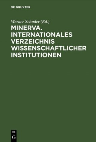 Carte Minerva. Internationales Verzeichnis Wissenschaftlicher Institutionen Werner Schuder