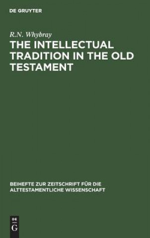 Knjiga Intellectual Tradition in the Old Testament R. N. Whybray
