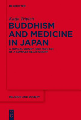 Kniha Buddhism and Medicine in Japan Katja Triplett