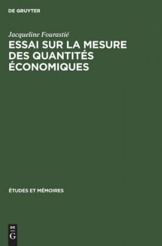 Kniha Essai sur la mesure des quantites economiques Jacqueline Fourastie