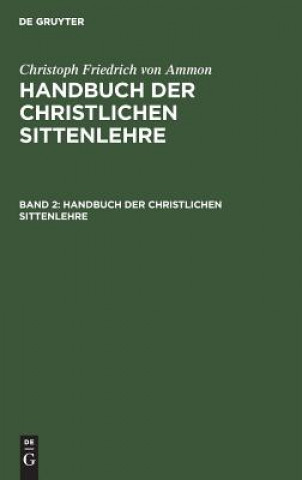 Carte Handbuch der christlichen Sittenlehre Christoph Friedrich Von Ammon